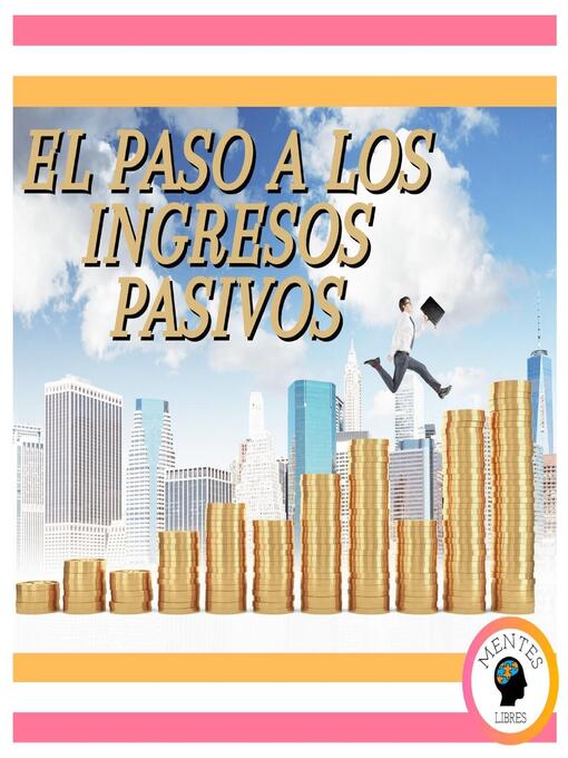 Title details for El Paso a Los Ingresos Pasivos by MENTES LIBRES - Available